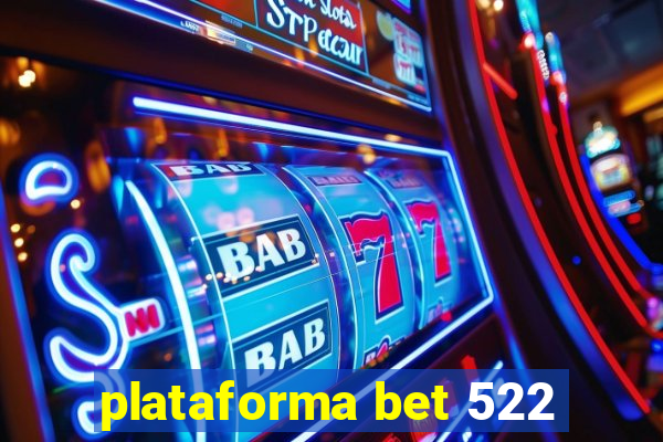 plataforma bet 522